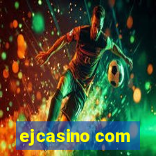 ejcasino com